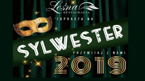 SYLWESTER 2018   -   HOTEL & Restauracja LEŚNA   